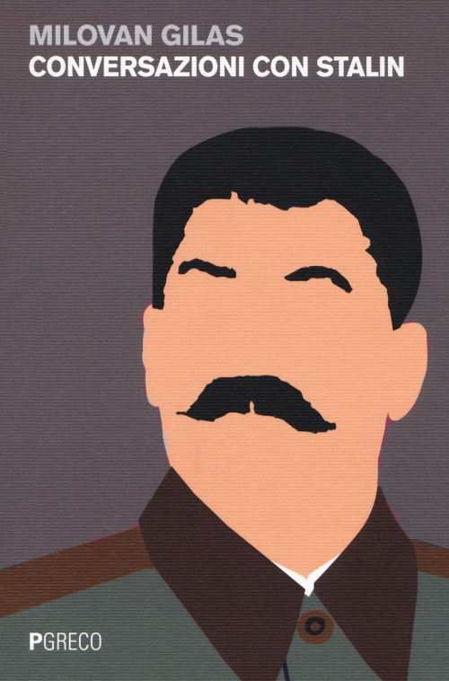 Consigli (o sconsigli) per gli acquisti: Conversazioni con Stalin, di Milovan Gilas