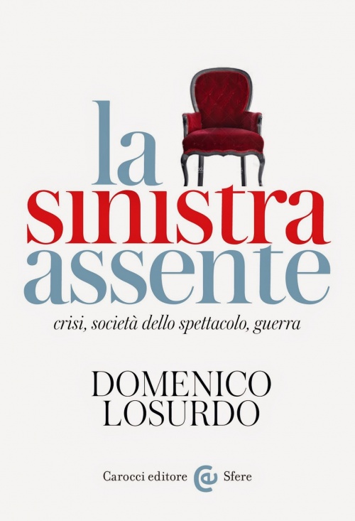 Consigli (o sconsigli) per gli acquisti: La sinistra assente di Domenico Losurdo