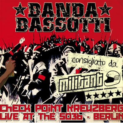 BANDA BASSOTTI “CHECK POINT KREUZBERG – LIVE AT THE SO36 – BERLIN”