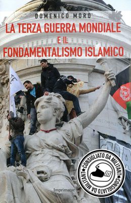 Consigli (o sconsigli) per gli acquisti: La Terza guerra mondiale e il fondamentalismo islamico, di Domenico Moro