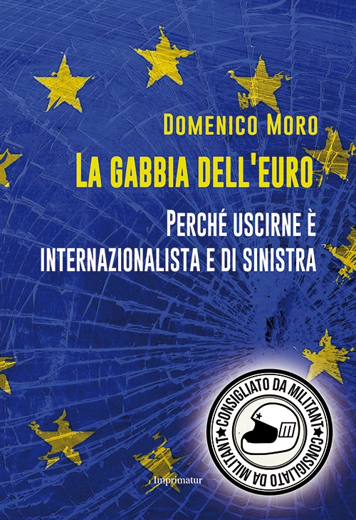 Consigli (o sconsigli) per gli acquisti: La gabbia dell’Euro, di Domenico Moro